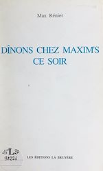 Télécharger le livre :  Dînons chez Maxim's ce soir