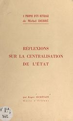 Télécharger le livre :  À propos d'un ouvrage de Michel Debré "Au service de la nation" : réflexions sur la centralisation de l'État