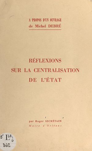 Téléchargez le livre :  À propos d'un ouvrage de Michel Debré "Au service de la nation" : réflexions sur la centralisation de l'État