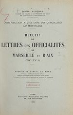 Télécharger le livre :  Contribution à l'histoire des officialités au Moyen Âge : recueil de lettres des officialités de Marseille et d'Aix, XIVe-XVe s. (2)