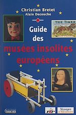 Télécharger le livre :  Guide des musées insolites européens