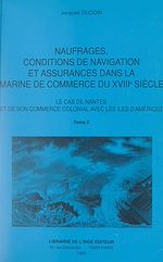 Télécharger le livre :  Naufrages, conditions de navigation et assurances dans la Marine de commerce du XVIIIe siècle (2)