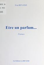 Télécharger le livre :  Être un parfum...