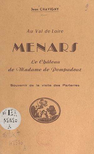 Téléchargez le livre :  Au Val de Loire : Menars, le château de Madame de Pompadour