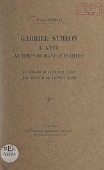 Télécharger le livre :  Gabriel Syméon à Anet, au temps de Diane de Poitiers