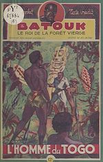 Télécharger le livre :  Batouk, le roi de la forêt vierge (5). L'homme du Togo