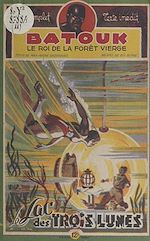 Télécharger le livre :  Batouk, le roi de la forêt vierge (11). Le lac des trois lunes