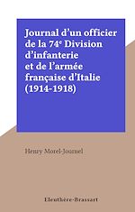 Télécharger le livre :  Journal d'un officier de la 74e Division d'infanterie et de l'armée française d'Italie (1914-1918)
