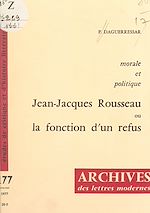 Télécharger le livre :  Morale et politique : Jean-Jacques Rousseau ou la fonction d'un refus