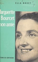 Télécharger le livre :  Marguerite Bourcet, mon amie