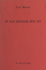 Download this eBook Je fais bouillir mon vin
