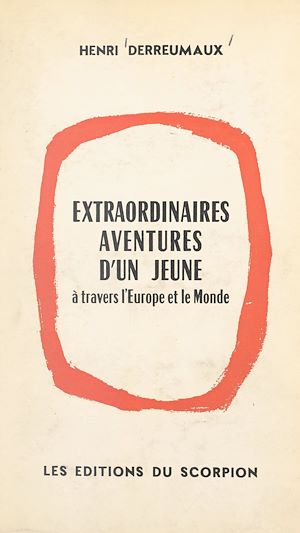 Téléchargez le livre :  Extraordinaires aventures d'un jeune à travers l'Europe et le monde