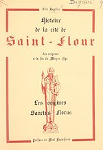 Télécharger le livre :  Histoire de la cité de Saint-Flour, des origines à la fin du Moyen Âge (1). Les origines : Sanctus Florus