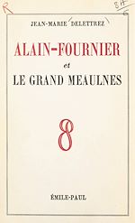 Télécharger le livre :  Alain-Fournier et "Le grand Meaulnes"