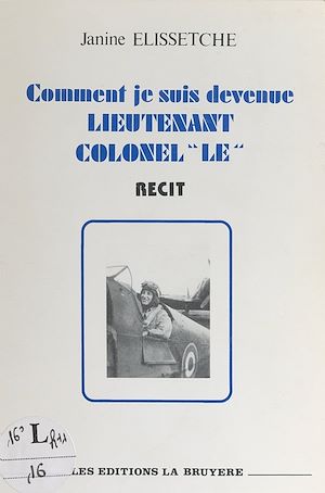 Téléchargez le livre :  Comment je suis devenue lieutenant-colonel "le"