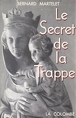 Télécharger le livre :  Le secret de la Trappe, Frère Marie-Gabriel de Chambarand