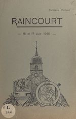 Télécharger le livre :  La défense du village de Raincourt (Haute-Saône), 16 et 17 juin 1940