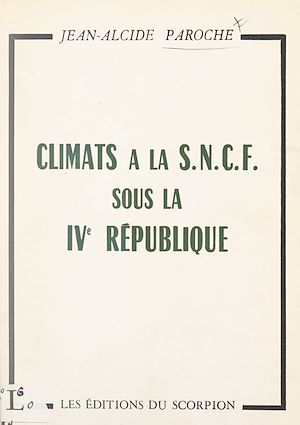 Téléchargez le livre :  Climats à la S.N.C.F. sous la IVe République, par un cheminot