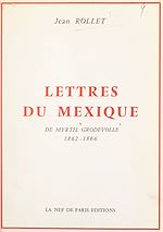 Télécharger le livre :  Lettres du Mexique de Myrtil Grodvolle, 1862-1866