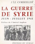 Télécharger le livre :  La guerre de Syrie, juin-juillet 1941