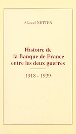 Télécharger le livre :  Histoire de la Banque de France entre les deux guerres, 1918-1939