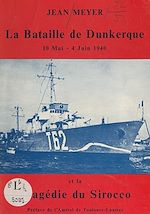 Télécharger le livre :  La bataille de Dunkerque, 10 mai-4 juin 1940 et la tragédie du Sirocco