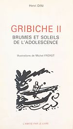 Télécharger le livre :  Gribiche (2). Brumes et soleils de l'adolescence