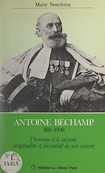 Télécharger le livre :  Antoine Béchamp, 1816-1908