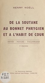 Télécharger le livre :  De la soutane au bonnet phrygien, et à l'habit de cour