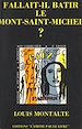 Télécharger le livre :  Fallait-il bâtir le Mont Saint-Michel ?