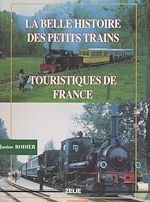Télécharger le livre :  La belle histoire des petits trains touristiques de France