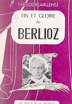 Télécharger le livre :  Fin et gloire de Berlioz