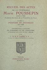 Télécharger le livre :  Recueil des actes de la vénérable Marie Poussepin (1653-1744), fondatrice des Sœurs de la Présentation de Tours (1)