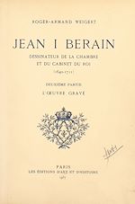 Télécharger le livre :  Jean I Berain, dessinateur de la chambre et du cabinet du Roi, 1640-1711 (2). L'œuvre gravé