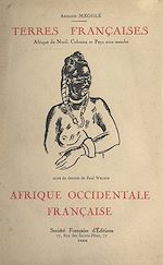 Télécharger le livre :  Terres françaises (4). L'Afrique occidentale française