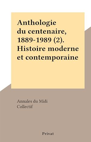 Download the eBook: Anthologie du centenaire, 1889-1989 (2). Histoire moderne et contemporaine