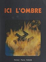 Télécharger le livre :  Ici l'ombre