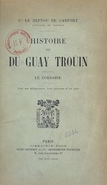 Download this eBook Histoire de Du Guay-Troüin, le corsaire