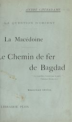 Télécharger le livre :  La question d'Orient, la Macédoine, le chemin de fer de Bagdad