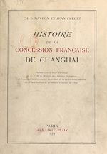 Télécharger le livre :  Histoire de la concession française de Changhai