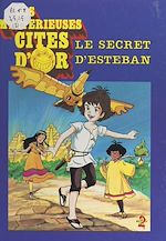 Télécharger le livre :  Les mystérieuses cités d'or (3). Le secret d'Esteban