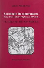 Télécharger le livre :  Sociologie du communisme. Échec d'une tentative religieuse au XXe siècle (1). L'Islam du XXe siècle