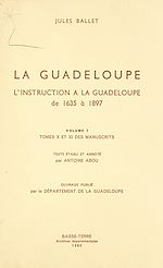 Télécharger le livre :  La Guadeloupe (7). L'instruction à la Guadeloupe, de 1635 à 1897