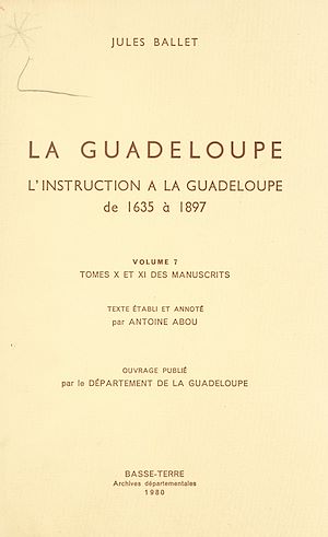 Téléchargez le livre :  La Guadeloupe (7). L'instruction à la Guadeloupe, de 1635 à 1897