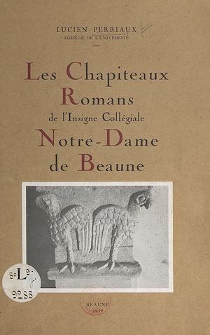 Téléchargez le livre :  Les chapiteaux romans de l'insigne collégiale Notre-Dame de Beaune