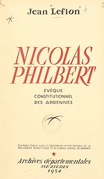 Télécharger le livre :  La Révolution : Nicolas Philbert, évêque constitutionnel des Ardennes