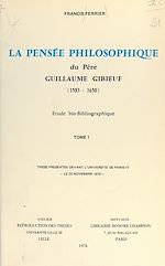Télécharger le livre :  La pensée philosophique du Père Guillaume Gibieuf, 1583-1650 : étude bio-bibliographique