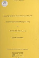 Télécharger le livre :  Les événements de 1944 dans la région de Grancey-sur-Ource (Côte-d'Or) et Mussy-sur-Seine (Aube)