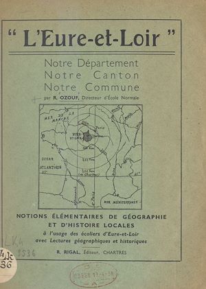 Téléchargez le livre :  L'Eure-et-Loir, notre département, notre canton, notre commune