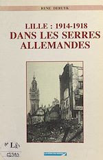 Télécharger le livre :  1914-1918 : Lille dans les serres allemandes